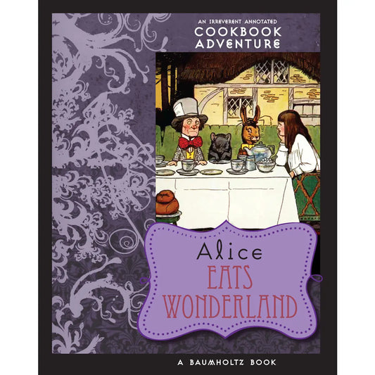 Alice Eats Wonderland Cookbook